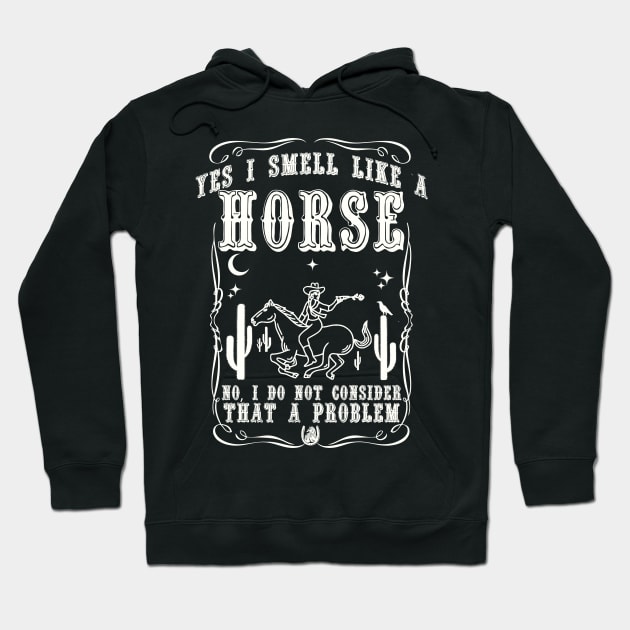 Yes i smell like a horse, no i do not consider that a problem Hoodie by artbooming